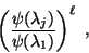 \begin{displaymath}
\left( \frac{\psi(\lambda_j)}{\psi(\lambda_1)} \right)^{\ell} \ ,
\end{displaymath}