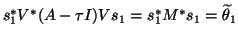 ${s}_1^\ast {V}^\ast (A-\tau I) {V}{s}_1 = {s}_1^\ast
{M}^\ast {s}_1=\widetilde\theta_1$