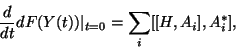 \begin{displaymath}\frac{d}{dt} dF(Y(t))\vert _{t=0} = \sum_i [[H, A_i],A_i^*],\end{displaymath}