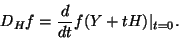 \begin{displaymath}D_H f = \frac{d}{dt} f(Y+tH) \vert _{t=0}.\end{displaymath}