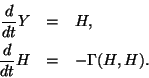 \begin{eqnarray*}
\frac{d}{dt} Y &=& H, \\
\frac{d}{dt} H &=& - \Gamma(H,H).
\end{eqnarray*}