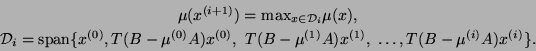 \begin{displaymath}
\begin{tabular}{c}
$\mu (x^{(i+1)}) = {\rm max}_{ x \in {\ca...
...u^{(i)} A)x^{(i)} \}$.
\end{tabular}\vspace{\belowdisplayskip}
\end{displaymath}