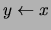 $ y \leftarrow x $