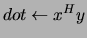 $ dot \leftarrow x ^ {H} y $