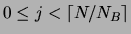 $0 \leq j < \lceil N/N_B \rceil $