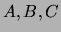 $A, B, C$