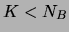 $K < N_B$