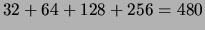 $32 + 64 + 128 + 256 = 480$