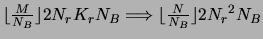 $\lfloor \frac{M}{N_B} \rfloor 2 N_r K_r {N_B}
\Longrightarrow \lfloor \frac{N}{N_B} \rfloor 2 {N_r}^2 N_B$