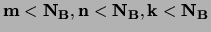 $\bf m < N_B, n < N_B, k < N_B$