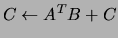 $C \leftarrow A^T B + C$