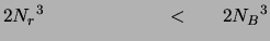 $2 {N_r}^3 ~~~~~~~~~~~~~~~~~~~<~~~~~ 2 {N_B}^3$