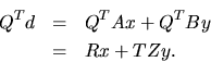 \begin{eqnarray*}
Q^T d & = & Q^T A x + Q^T B y \\
& = & R x + T Z y.
\end{eqnarray*}