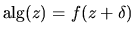 ${\rm alg}(z) = f(z+\delta)$