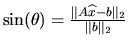 $\sin(\theta) = \frac{ \Vert A\widehat {x}-b \Vert _2 }{ \Vert b \Vert _2 }$