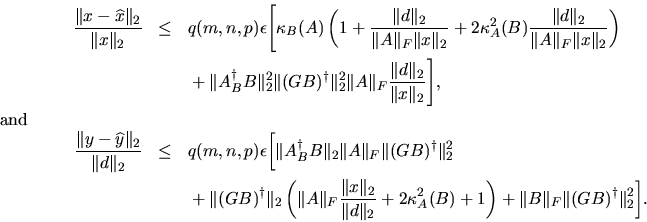 \begin{eqnarray*}
\frac{ \Vert x-\widehat {x} \Vert _2 }{ \Vert x \Vert _2 } & ...
...ght)
+ \Vert B \Vert _F \Vert (GB)^\dagger \Vert _2 ^2 \bigg] .
\end{eqnarray*}