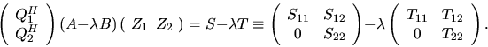 \begin{displaymath}
\left( \begin{array}{c} Q^H_1 \\ Q^H_2 \end{array} \right)
...
...rray}{cc} T_{11} & T_{12} \\
0 & T_{22} \end{array} \right).
\end{displaymath}