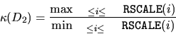 \begin{displaymath}
\kappa(D_2)=\frac{ \max_{ {\tt ILO} \leq i \leq {\tt IHI} } ...
...
{ \min_{ {\tt ILO} \leq i \leq {\tt IHI} } {\tt RSCALE}(i) }
\end{displaymath}