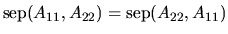 ${\rm sep}(A_{11}, A_{22}) = {\rm sep}(A_{22}, A_{11})$