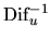 ${\rm Dif}_u^{-1}$