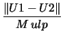 $\displaystyle \frac{ \left\Vert U1 - U2 \right\Vert}
{ M \, ulp}$