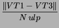 $\displaystyle \frac{ \left\Vert VT1 - VT3 \right\Vert}
{ N \, ulp}$