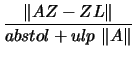 $\displaystyle \frac{\left\Vert A Z - Z L \right\Vert}
{abstol + ulp \, \left\Vert A \right\Vert}$