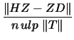 $\displaystyle \frac{\left\Vert H Z - Z D \right\Vert}
{n \, ulp \, \left\Vert T \right\Vert}$