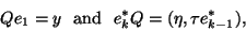 \begin{displaymath}
Q e_1 = y \ \ \mbox{and} \ \
e_k^* Q = ( \eta, \tau e_{k-1}^*),
\end{displaymath}