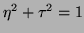 $\eta^2 + \tau^2 = 1 $