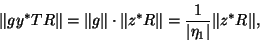 \begin{displaymath}
\Vert g y^*T R \Vert = \Vert g\Vert \cdot \Vert z^* R \Vert =
\frac{1}{\vert \eta_1 \vert} \Vert z^* R \Vert,
\end{displaymath}