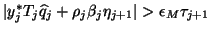 $
\vert y_j^* T_j \hat{q}_j + \rho_j \beta_j \eta_{j+1} \vert >
\epsilon_M \tau_{j+1}$