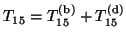 $T_{15}=T_{15}^{\rm {(b)}} + T_{15}^{\rm {(d)}}$