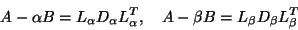 \begin{displaymath}
A - \alpha B = L_{\alpha} D_{\alpha} L^T_{\alpha}, \quad
A - \beta B = L_{\beta} D_{\beta} L^T_{\beta}
\end{displaymath}