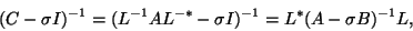 \begin{displaymath}
(C-\sigma I)^{-1}
= (L^{-1}AL^{-\ast}-\sigma I)^{-1}
= L^{\ast}(A-\sigma B)^{-1}L,
\end{displaymath}