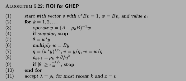 \begin{algorithm}{RQI for GHEP}
{
\begin{tabbing}
(nr)ss\=ijkl\=bbb\=ccc\=ddd\= ...
...bda=\rho_{k}$\ for most recent $k$\ and $x=v$ \end{tabbing}}
\par\end{algorithm}