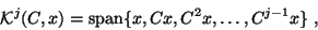 \begin{displaymath}
{\cal K}^j(C,x)=\mbox{span}\{x,Cx,C^2x,\dots,C^{j-1}x\}\;,
\end{displaymath}