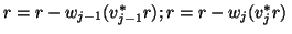 $r=r-w_{j-1}(v_{j-1}^{\ast}r); r=r-w_j(v_j^{\ast}r)\,$