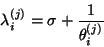 \begin{displaymath}
\lambda_i^{(j)}=\sigma+\frac{1}{\theta_i^{(j)}}
\end{displaymath}