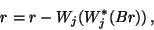 \begin{displaymath}r=r-W_j(W_j^{\ast}(Br))\,,\end{displaymath}