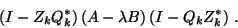 \begin{displaymath}\left( I - {Z}_{k} {Q}_{k}^\ast \right)
(A-\lambda B)
\left( I - {Q}_{k} {Z}_{k}^\ast \right) \, .
\end{displaymath}