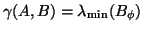 $\gamma(A,B)=\lambda_{\min}(B_{\phi})$