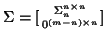 $\Sigma = [{\Sigma_{n}^{n \times n} \atop 0^{(m-n) \times n}}]$