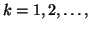 $k = 1,2, \ldots, $