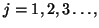 $j=1,2,3\ldots,$