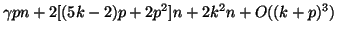 $\gamma p n + 2[(5k-2)p + 2p^2]n + 2k^2n + O( (k+p)^3)$