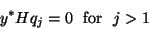 \begin{displaymath}
y^* H q_j = 0 \ \ \mbox{for} \ \ j > 1
\end{displaymath}