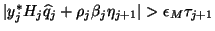 $
\vert y_j^* H_j \hat{q}_j + \rho_j \beta_j \eta_{j+1} \vert >
\epsilon_M \tau_{j+1}$