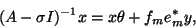 \begin{displaymath}
(A - \sigma I)^{-1}x = x\theta + f_m e^\ast_m y,
\end{displaymath}