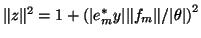 $\Vert z \Vert^2 = 1 + \left(\vert e^\ast_m y \vert\Vert f_m \Vert/\vert\theta\vert\right)^2 $